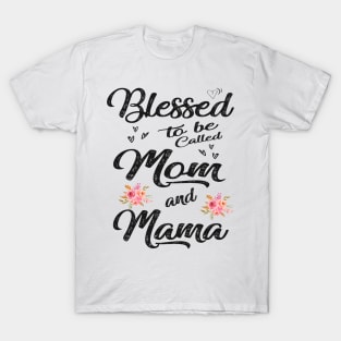 mothers day blessed to be called mom and mama T-Shirt